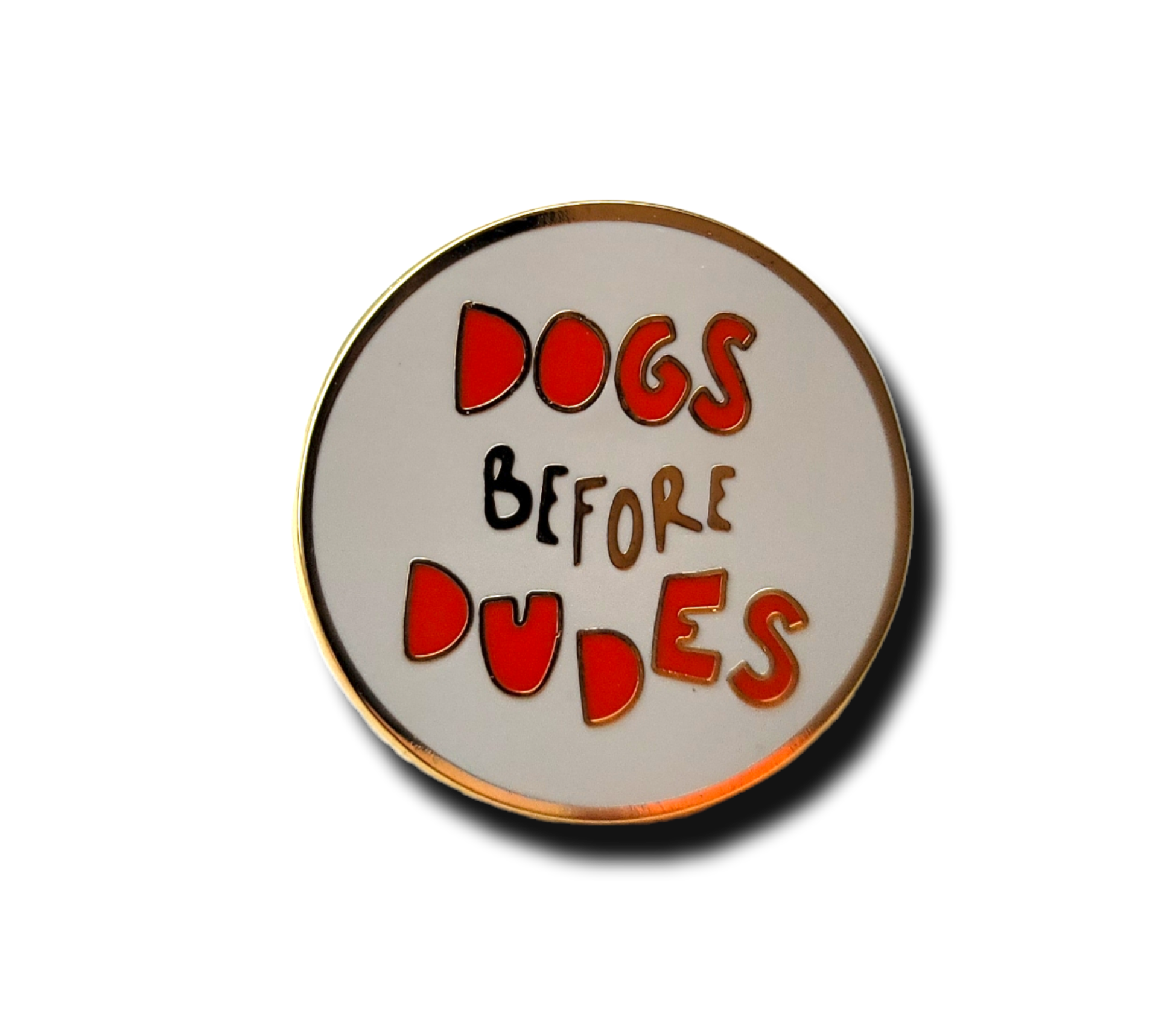 Dogs Before Dudes Pin